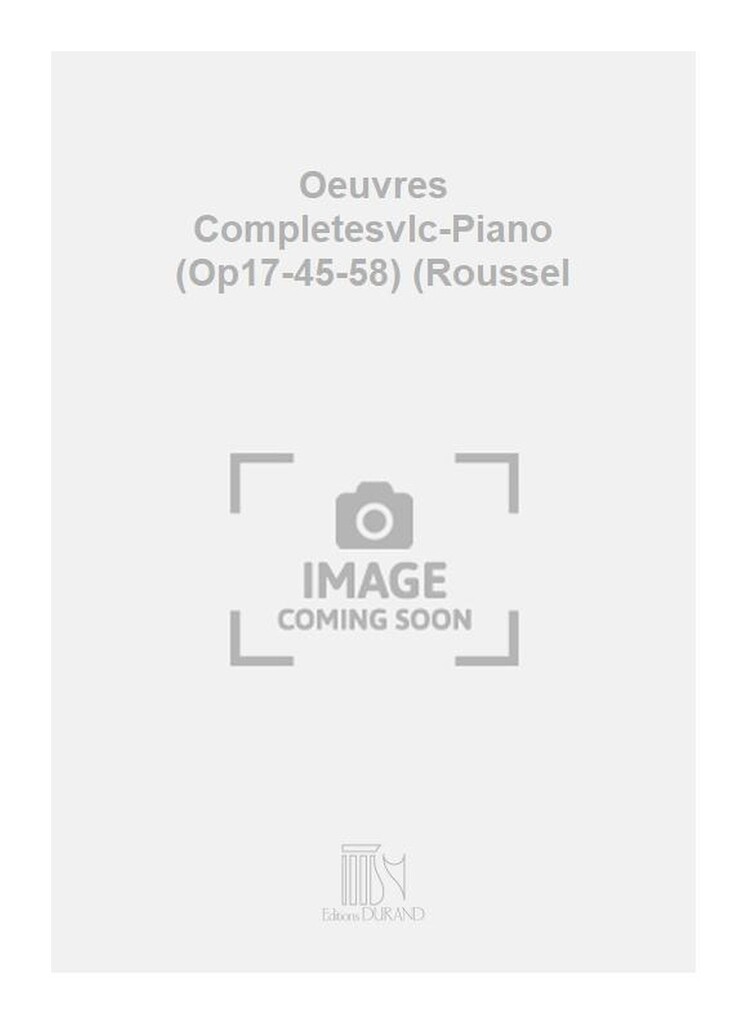 Oeuvres Completesvlc-Piano (Op17-45-58) (Roussel